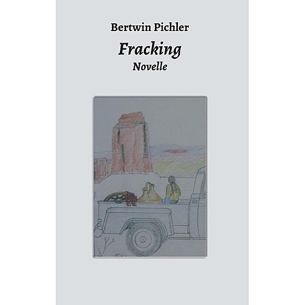 Pichler, B: Fracking, Bertwin Pichler