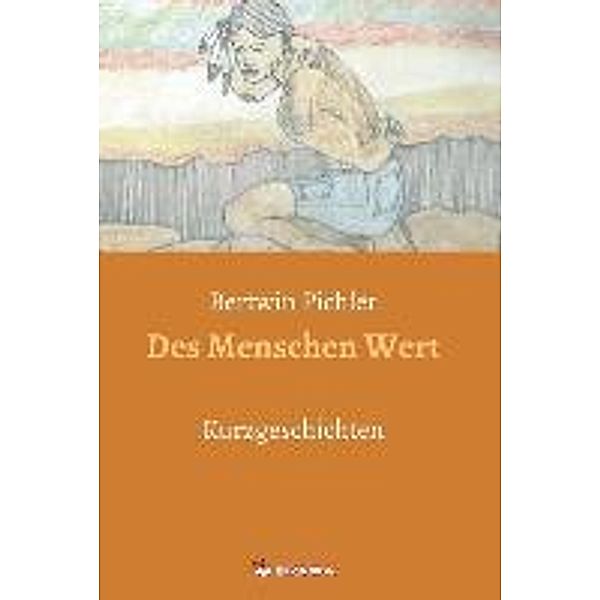 Pichler, B: Menschen Wert, Bertwin Pichler