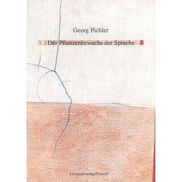 Pichler, G: Pflanzenbewuchs der Sprache, Georg Pichler