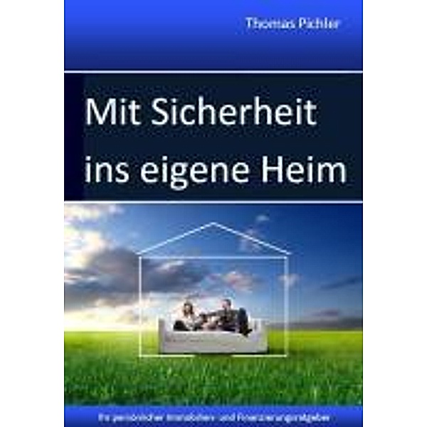 Pichler, T: Mit Sicherheit ins eigene Heim, Thomas Pichler