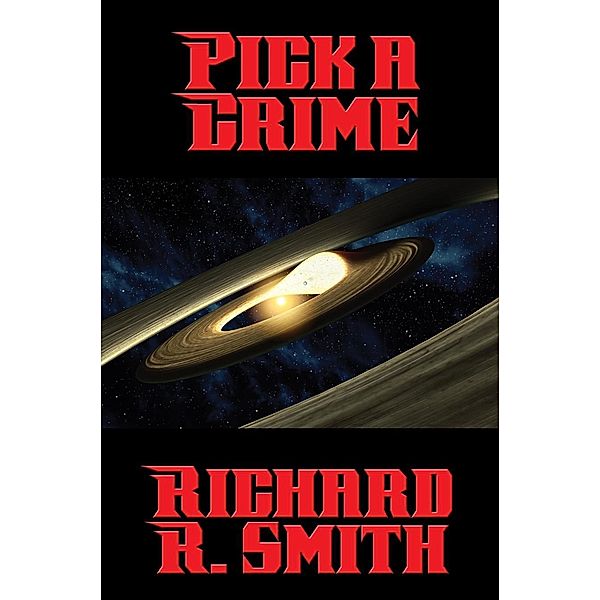 Pick a Crime / Positronic Publishing, Richard R. Smith