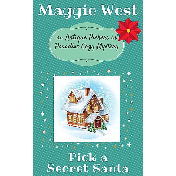 Pick a Secret Santa (Antique Pickers in Paradise Cozy Mystery Series, #9), Maggie West