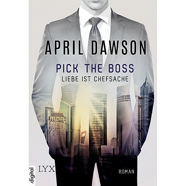 Pick the Boss - Liebe ist Chefsache / The Boss Bd.1, April Dawson