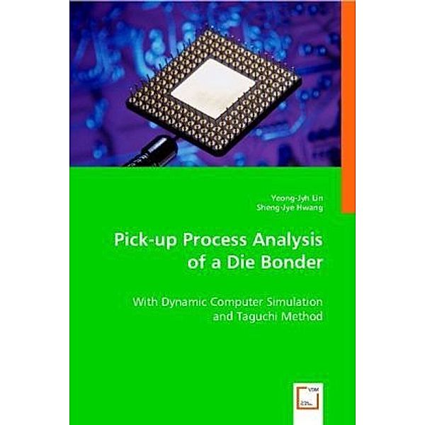 Pick-up Process Analysis of a Die Bonder, Yeong-Jyh Lin, Sheng-Jye Hwang