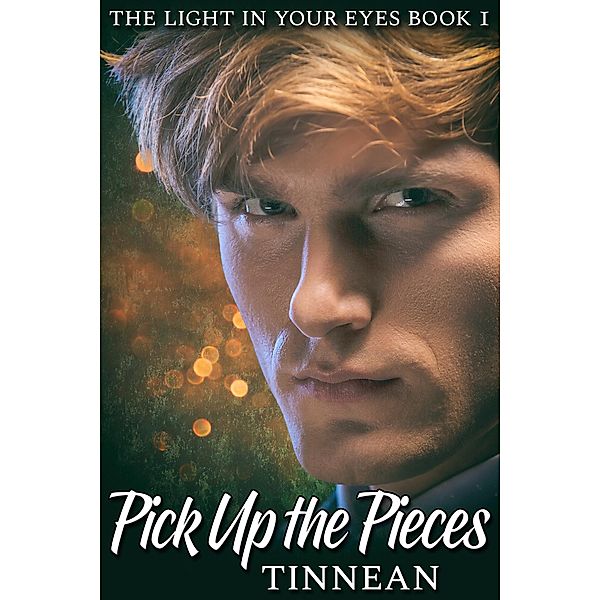 Pick Up the Pieces - The Light in Your Eyes Book 1 - A Spy vs.Spook Spin-off / The Light in Your Eyes, Tinnean