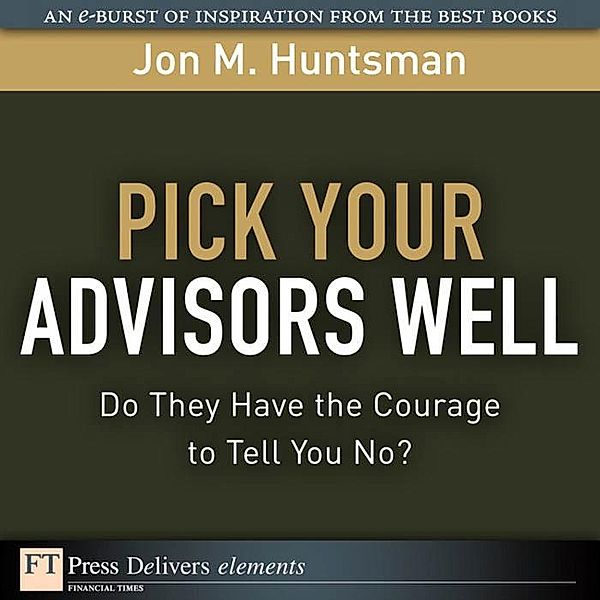 Pick Your Advisors Well / FT Press Delivers Elements, Huntsman Jon