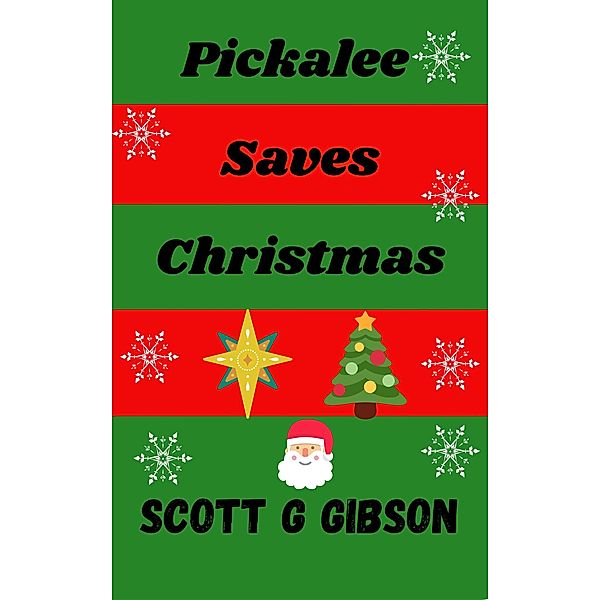 Pickalee Saves Christmas (Pickalee The Pixie Detective, #2) / Pickalee The Pixie Detective, Scott G. Gibson