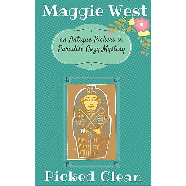Picked Clean (Antique Pickers in Paradise Cozy Mystery Series, #7), Maggie West