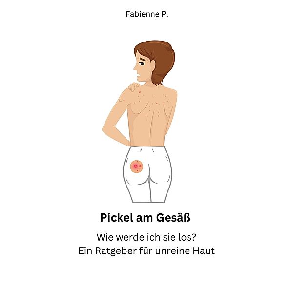 Pickel am Gesäß, Fabienne P.