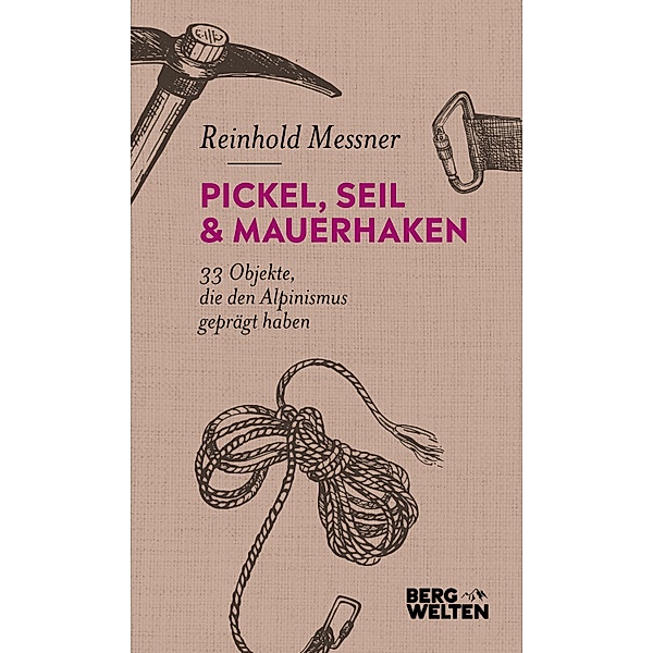 Pickel, Seil & Mauerhaken, Reinhold Messner