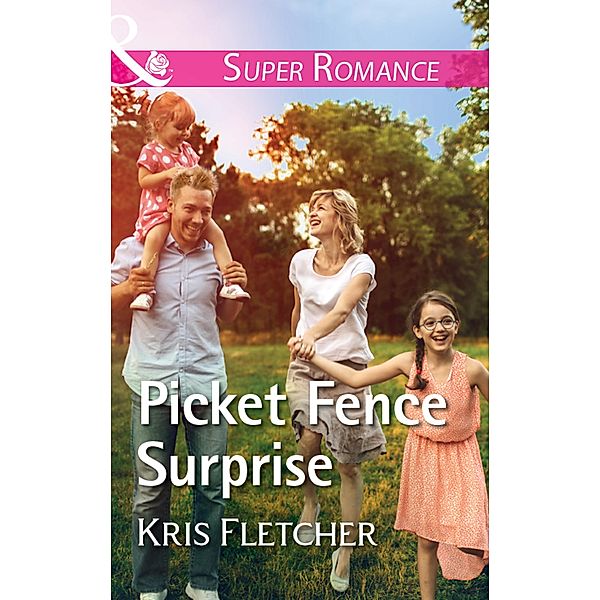 Picket Fence Surprise (Mills & Boon Superromance) (Comeback Cove, Canada, Book 5) / Mills & Boon Superromance, Kris Fletcher