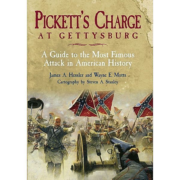 Pickett's Charge at Gettysburg, James A. Hessler, Wayne Motts