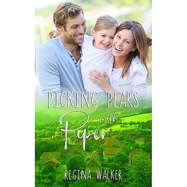 Picking Pears with Piper (Small Town Romance in Double Creek, #2) / Small Town Romance in Double Creek, Regina Walker
