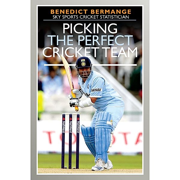 Picking the Perfect Cricket Team, Bermange Benedict Bermange