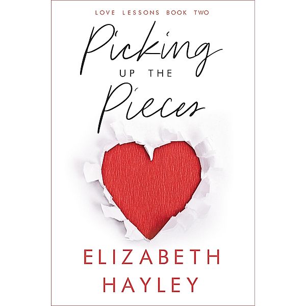 Picking Up the Pieces / Love Lessons Bd.1, Elizabeth Hayley