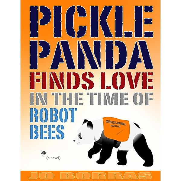 Pickle Panda Finds Love in the Time of Robot Bees, Jo Borras