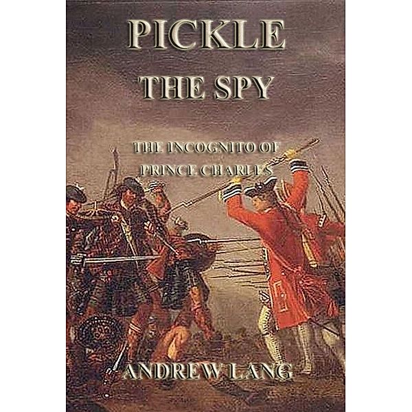 Pickle The Spy - The Incognito Of Prince Charles, Andrew Lang