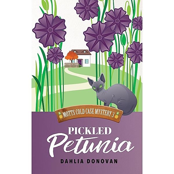 Pickled Petunia (Motts Cold Case Mystery Series, #3) / Motts Cold Case Mystery Series, Dahlia Donovan