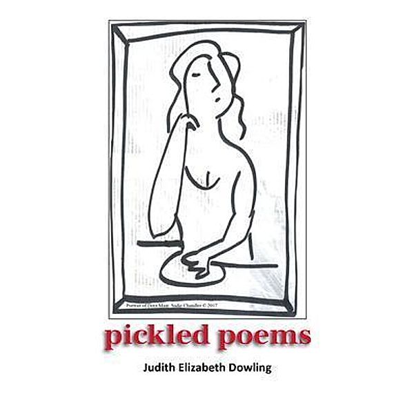 Pickled Poems / Judith Dowling, Judith Dowling