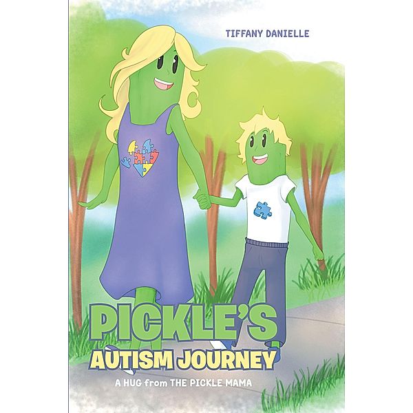 Pickle's Autism Journey: A Hug from the Pickle Mama / Newman Springs Publishing, Inc., Tiffany Danielle