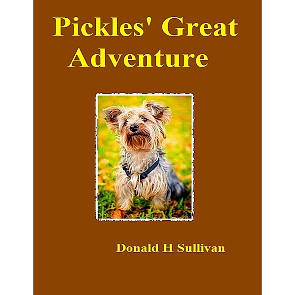 Pickles' Great Adventure, Donald H Sullivan