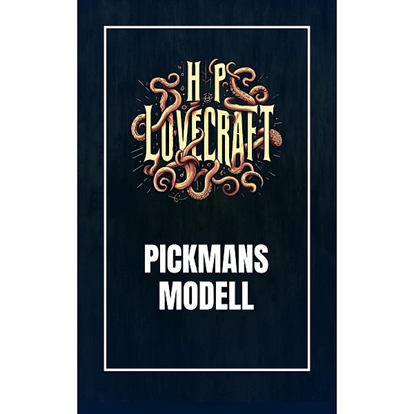 Pickmans Modell, Howard Phillips Lovecraft