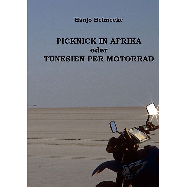 Picknick in Afrika oder Tunesien per Motorrad, Hanjo Helmecke