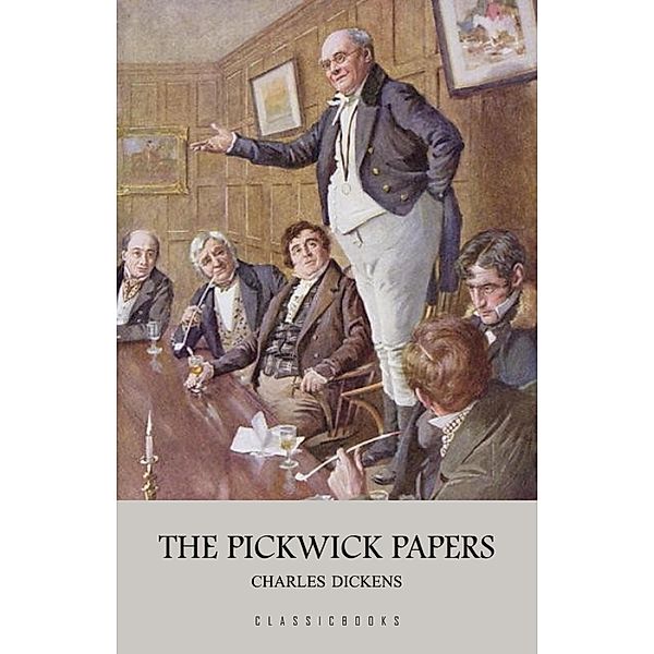 Pickwick Papers / ClassicBooks, Dickens Charles Dickens