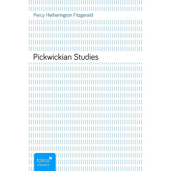 Pickwickian Studies, Percy Hetherington Fitzgerald