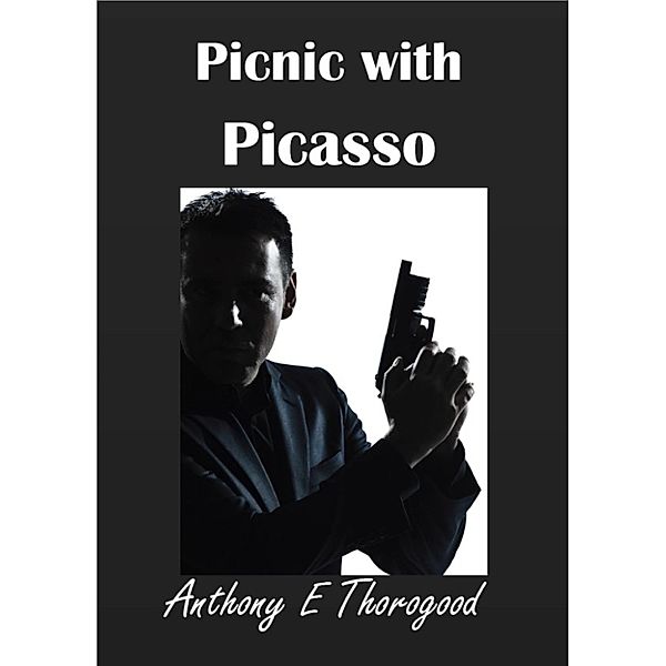 Picnic with Picasso, Anthony E Thorogood