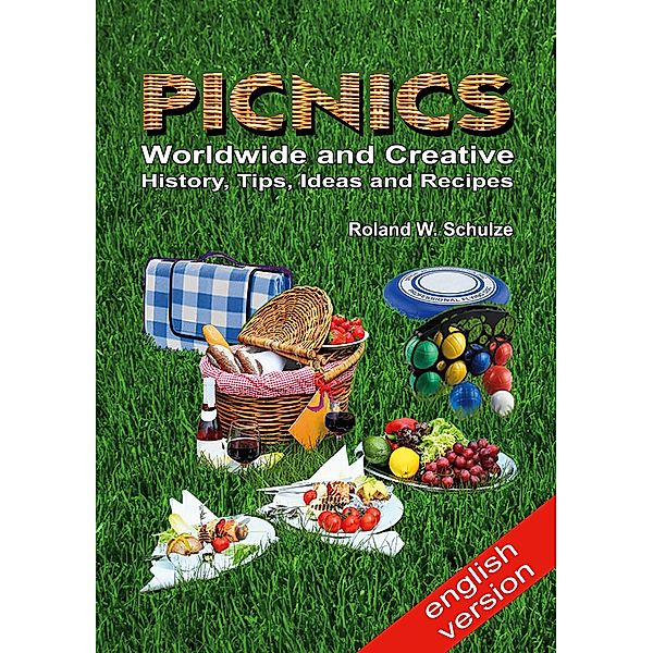 PICNICS - Worldwide and Creative -, Roland W. Schulze