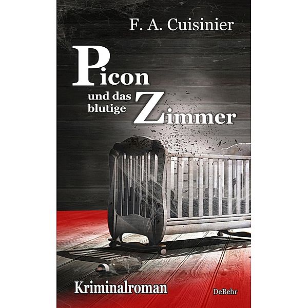 Picon und das blutige Zimmer - Kriminalroman, F. A. Cuisinier
