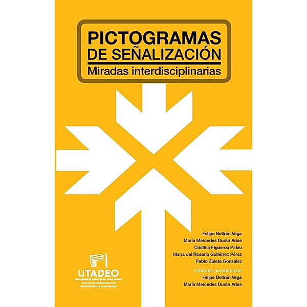 Pictogramas de señalización: miradas interdisciplinarias, Felipe Beltrán Vega, María Mercedes Durán Arias, Cristina Figueroa Palau, María Rosario Gutiérrez del Pérez, Pablo Zuleta González