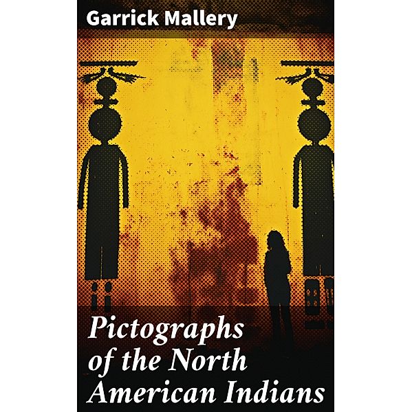 Pictographs of the North American Indians, Garrick Mallery