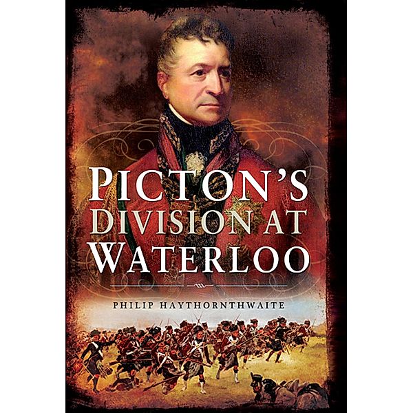 Picton's Division at Waterloo, Philip Haythornthwaite