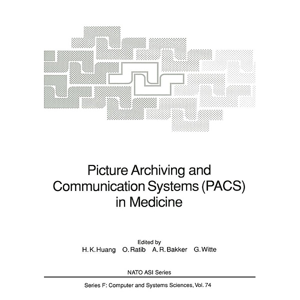 Picture Archiving and Communication Systems (PACS) in Medicine / NATO ASI Subseries F: Bd.74