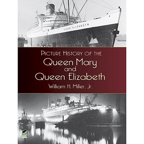 Picture History of the Queen Mary and Queen Elizabeth / Dover Maritime, William H. Miller