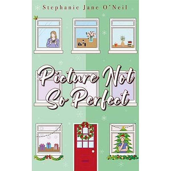 Picture Not So Perfect / Stephanie Jane O'Neil, Stephanie O'Neil