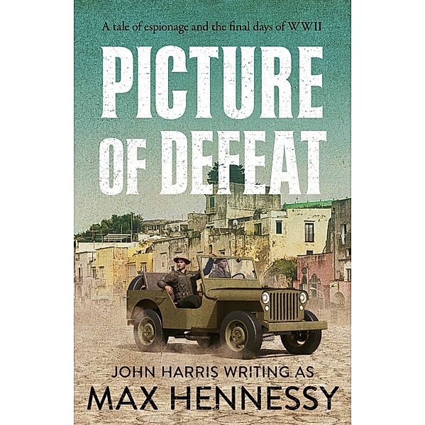 Picture of Defeat / The WWII Italian Collection Bd.3, Max Hennessy