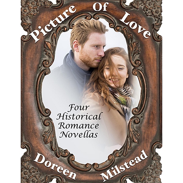 Picture of Love: Four Historical Romance Novellas, Doreen Milstead