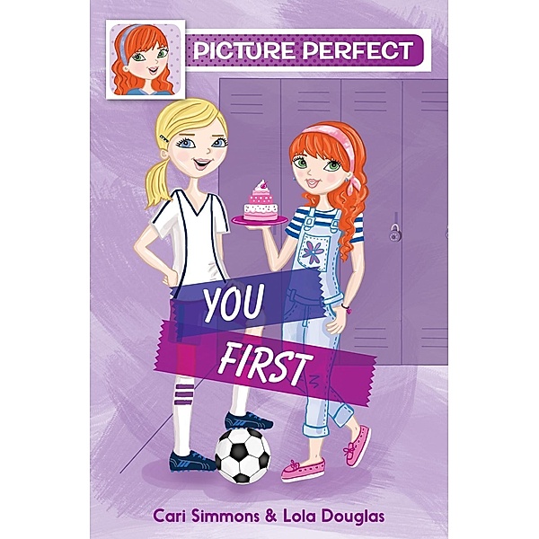 Picture Perfect #2: You First / Picture Perfect Bd.2, Cari Simmons, Lola Douglas