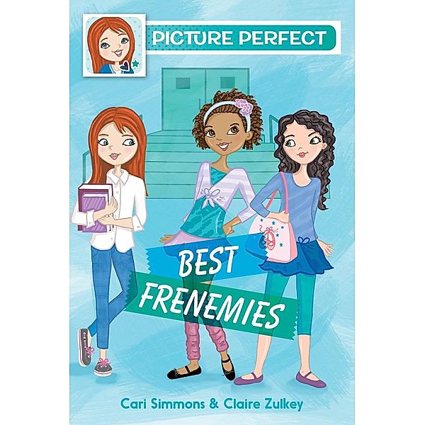 Picture Perfect #3: Best Frenemies / Picture Perfect Bd.3, Cari Simmons, Claire Zulkey