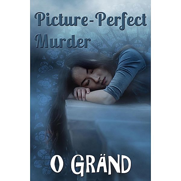 Picture-Perfect Murder (Murder Games, #1), O. Grä