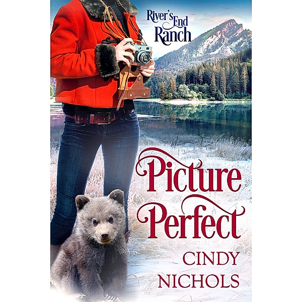 Picture Perfect (River's End Ranch, #9) / River's End Ranch, Cindy Nichols