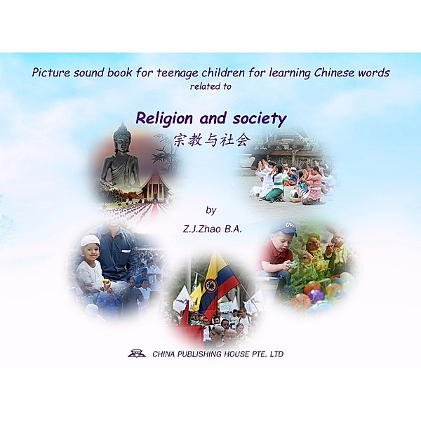 Picture sound book for teenage children for learning Chinese words related to Religion and society / Teenage Children Picture Sound Book for Learning Chinese Bd.18, Zhao Z. J.