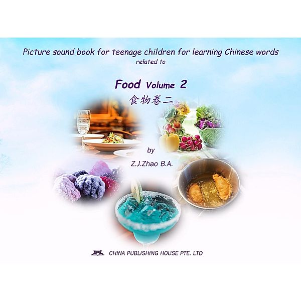 Picture sound book for teenage children for learning Chinese words related to Food  Volume 2 / Teenage Children Picture Sound Book for Learning Chinese Bd.9, Zhao Z. J.