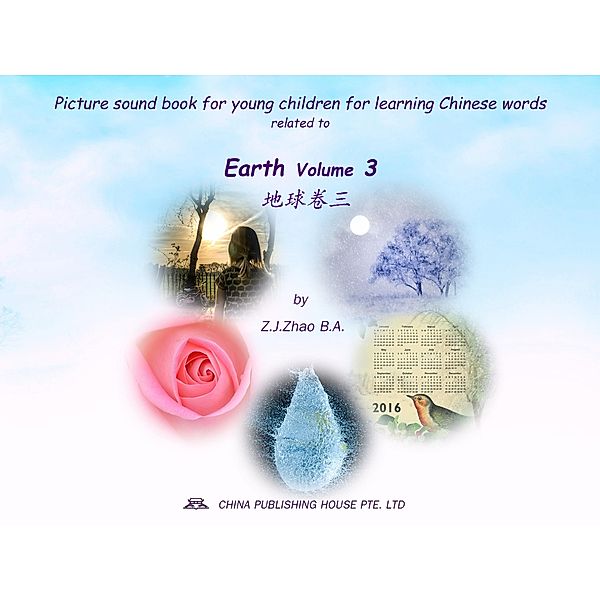 Picture sound book for young children for learning Chinese words related to Earth  Volume 3 / Children Picture Sound Book for Learning Chinese Bd.4, Zhao Z. J.