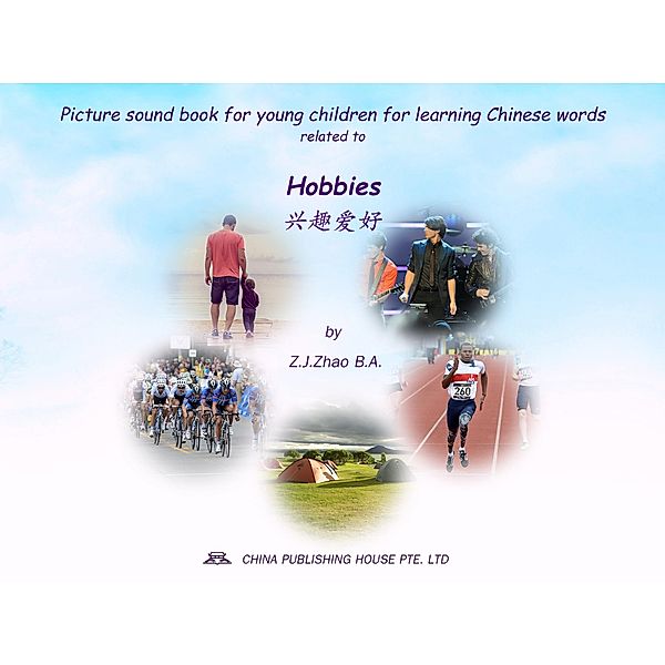 Picture sound book for young children for learning Chinese words related to Hobbies / Children Picture Sound Book for Learning Chinese Bd.9, Zhao Z. J.