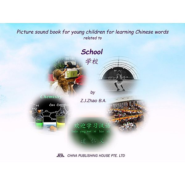 Picture sound book for young children for learning Chinese words related to School / Children Picture Sound Book for Learning Chinese Bd.13, Zhao Z. J.