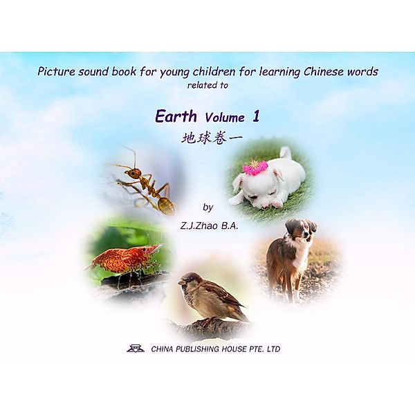 Picture sound book for young children for learning Chinese words related to Earth Volume 1 / Children Picture Sound Book for Learning Chinese Bd.2, Zhao Z. J.